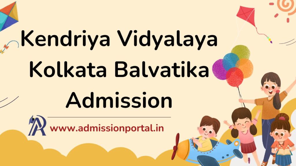 KVS Balvatika Admission in Kolkata 2025-26 - AdmissionPortal - APFYC