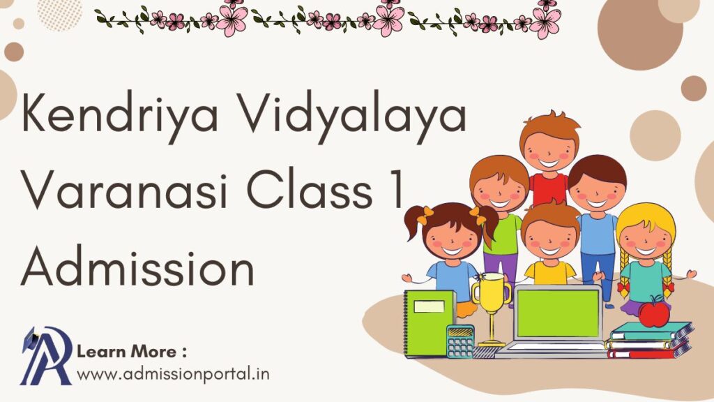 KV Class 1 Admission in Varanasi 2025-26 - AdmissionPortal - APFYC