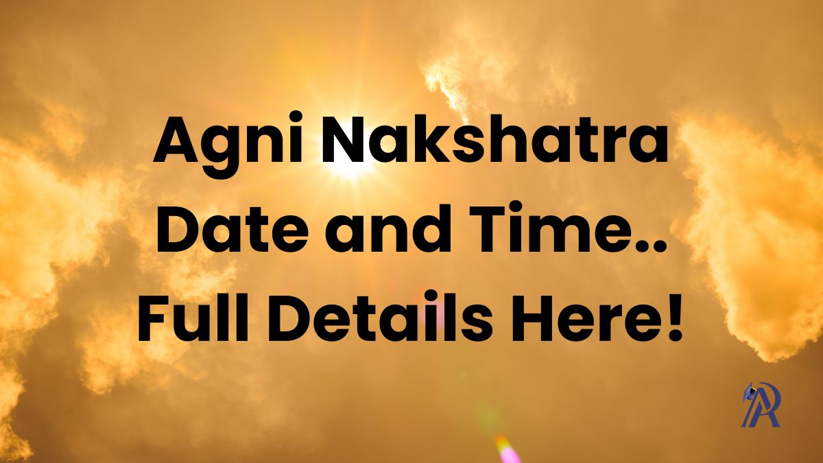 Agni Nakshatra Date and Time