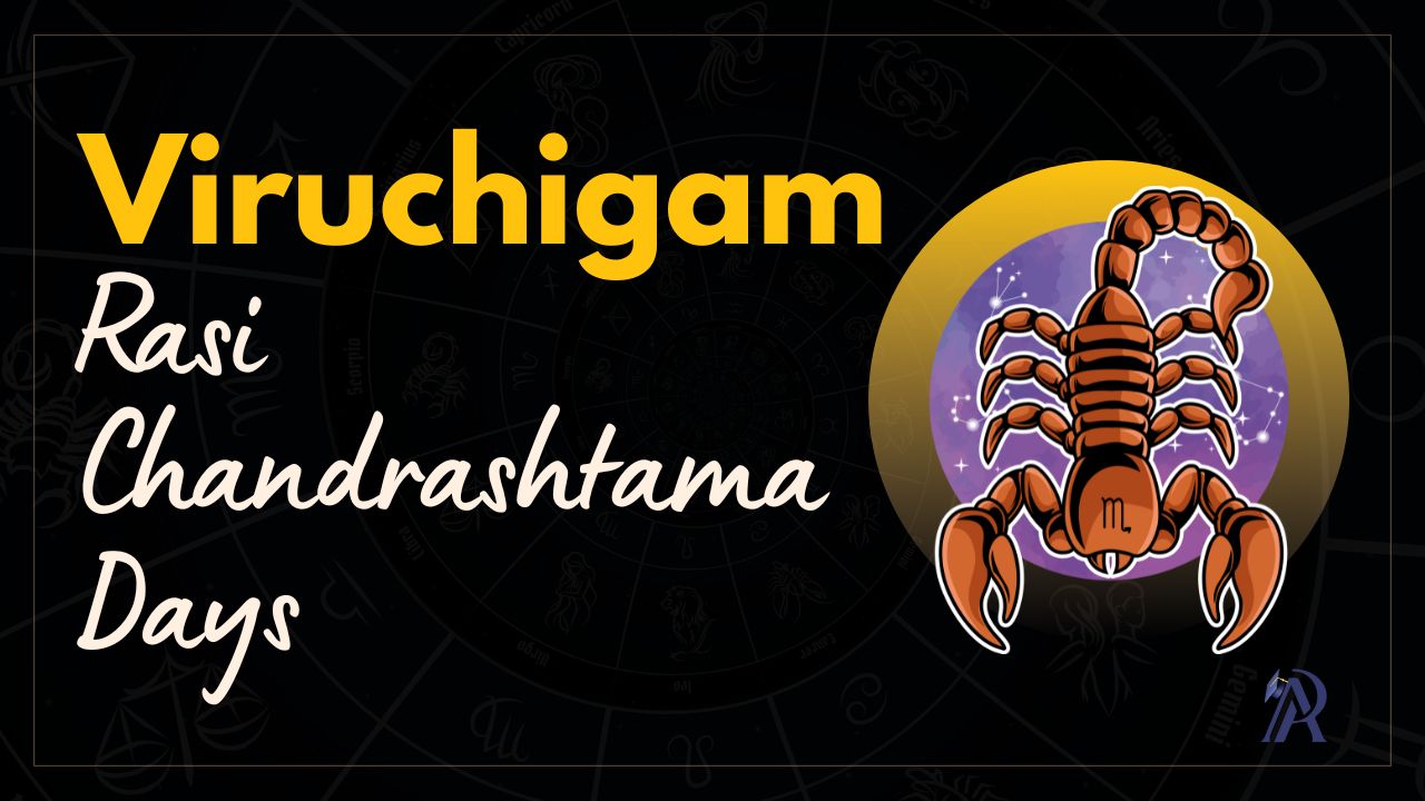 Viruchigam Rasi Chandrashtama Days