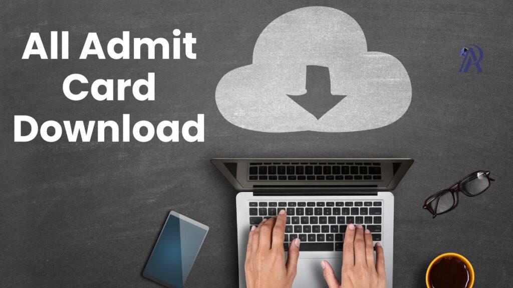 Download All Latest Exam Admit Card