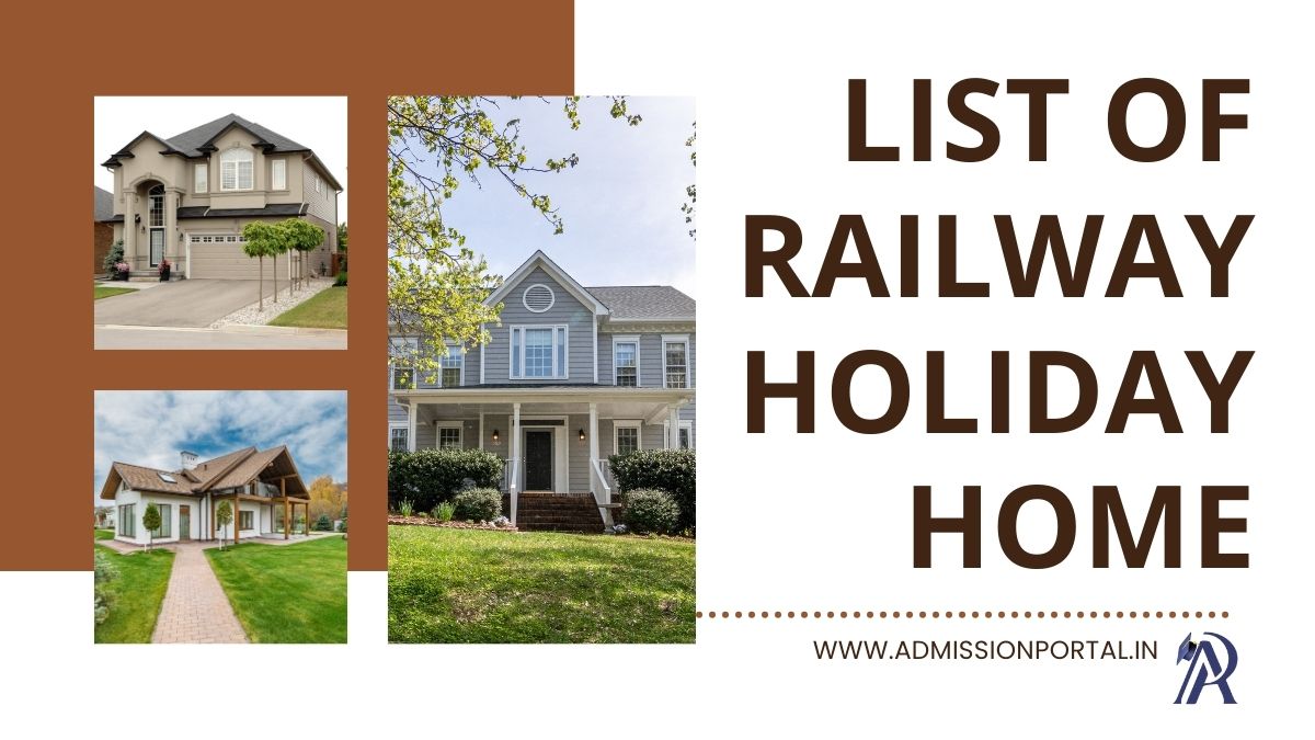 Railway Holiday Home List 2024
