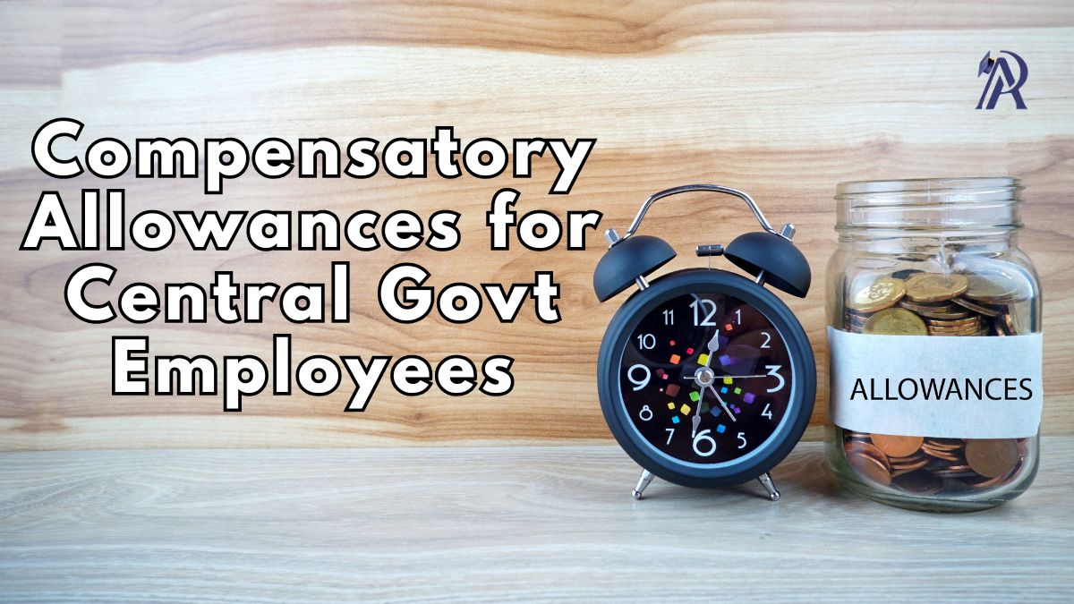 Compensatory Allowances for Central Govt Employees