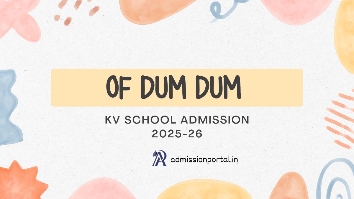 OF Dum Dum KV School Admission 2025-26 Download